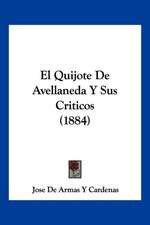 El Quijote De Avellaneda Y Sus Criticos (1884)