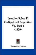 Estudios Sobre El Codigo Civil Argentino V1, Part 1 (1879)