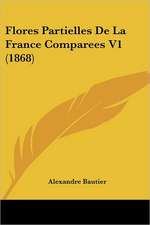 Flores Partielles De La France Comparees V1 (1868)