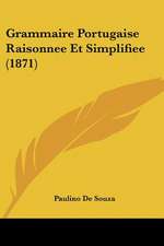 Grammaire Portugaise Raisonnee Et Simplifiee (1871)