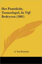 Het Puntdicht, Tooneelspel, In Vijf Bedryven (1801)