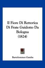 Il Fiore Di Rettorica Di Frate Guidotto Da Bologna (1824)