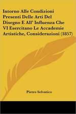 Intorno Alle Condizioni Presenti Delle Arti Del Disegno E All' Influenza Che VI Esercitano Le Accademie Artistiche, Considerazioni (1857)