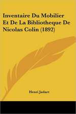 Inventaire Du Mobilier Et De La Bibliotheque De Nicolas Colin (1892)