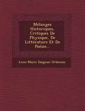 Mélanges Historiques, Critiques De Physique, De Littérature Et De Poésie...