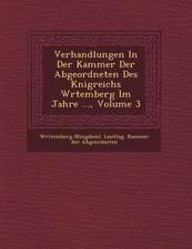 Verhandlungen in Der Kammer Der Abgeordneten Des K Nigreichs W Rtemberg Im Jahre ..., Volume 3