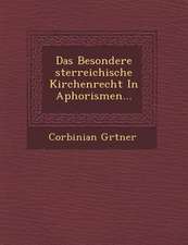 Das Besondere Sterreichische Kirchenrecht in Aphorismen...