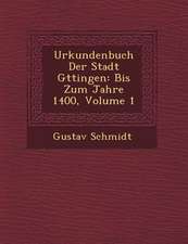 Urkundenbuch Der Stadt G Ttingen: Bis Zum Jahre 1400, Volume 1