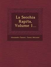 La Secchia Rapita, Volume 1...