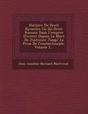 Histoire Du Droit Byzantin Ou Du Droit Romain Dans L'empire D'orient Depuis La Mort De Justinien Jusqu'� La Prise De Constantinople, Volume 2...