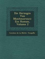 Die Herzogin Von Montmorenci: Ein Roman, Volume 2