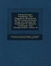 Schulordnungen, Schulb Cher, Und P Dagogische Miscellaneen Aus Den Landen Deutscher Zunge: Im Auftrage Der Gesellschaft Fur Deutsche Erziehungs- Und S
