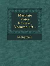 Masonic Voice Review, Volume 19...