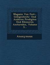 Magazin Von Fest-, Gelegenheits- Und Anderen Predigten Und Kleineren Amtsreden, Volume 5...