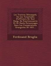 Les Traitres Demasques, Ou Les Turpitudes D'Officiers de Tout Rang, de Fonctionnaires Et de Hauts Personnages Dans Les Conspirations Orangistes de 183