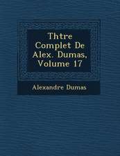 Th Tre Complet de Alex. Dumas, Volume 17