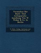 Verzeichni� Der Buch- Und Antiquariats-Handlung Von W. Weber & Co. in Berlin