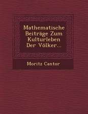 Mathematische Beitrage Zum Kulturleben Der Volker...