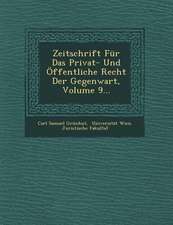 Zeitschrift Für Das Privat- Und Öffentliche Recht Der Gegenwart, Volume 9...