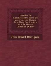 Histoire De L'architecture Sacr�e Du Quatri�me Au Dixi�me Si�cle Dans Les Anciens �v�ch�s De Genʏ