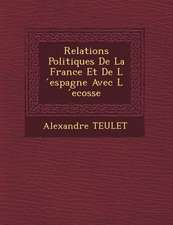 Relations Politiques De La France Et De L ́espagne Avec L ́ecosse