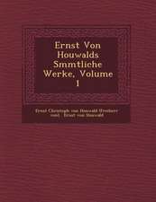 Ernst Von Houwalds S Mmtliche Werke, Volume 1