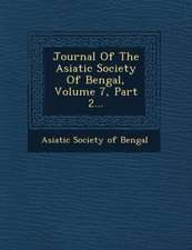 Journal of the Asiatic Society of Bengal, Volume 7, Part 2...