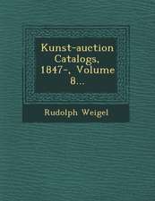 Kunst-Auction Catalogs, 1847-, Volume 8...