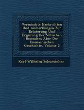 Vermischte Nachrichten Und Anmerkungen Zur Erl�uterung Und Erg�nzung Der S�ch�ischen Besonders Aber Der Eisenachischen Ges