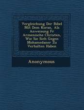 Vergleichung Der Bibel Mit Dem Koran, ALS Anweisung Fur Armenische Christen, Wie Sie Sich Gegen Mohamedaner Zu Verhalten Haben