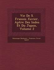 Vie de S. Fran OIS Xavier, AP Tre Des Indes Et Du Japon, Volume 2