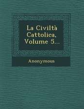 La Civilta Cattolica, Volume 5...