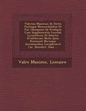 Valerius Maximus De Dictis Factisque Memorabilibus Et Jul. Obsequens De Prodigiis Cum Supplementis Conradi Lycosthenis Et Selectis Eruditorum Notis Qu