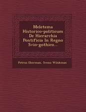 Meletema Historico-Politicum de Hierarchia Pontificia in Regno Svio-Gothico...