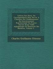 Lettres Sur Paris, Ou Correspondance Pour Servir A L'histoire De L'établissement Du Gouvernement Représentatif En France: Suivies D'une Table Alphabét