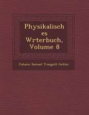 Physikalisches W Rterbuch, Volume 8