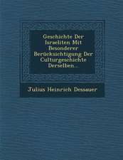 Geschichte Der Israeliten Mit Besonderer Berucksichtigung Der Culturgeschichte Derselben...