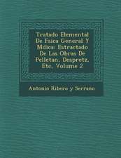 Tratado Elemental de F Sica General y M Dica: Estractado de Las Obras de Pelletan, Despretz, Etc, Volume 2