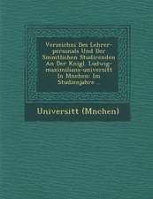 Verzeichni� Des Lehrer-Personals Und Der S�mmtlichen Studirenden an Der K�nigl. Ludwig-Maximilians-Universit�t in M�