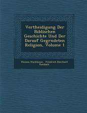 Vertheidigung Der Biblischen Geschichte Und Der Darauf Gegr�ndeten Religion, Volume 1