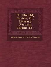 The Monthly Review, Or, Literary Journal, Volume 43...