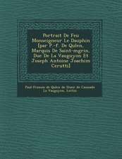 Portrait de Feu Monseigneur Le Dauphin [Par P.-F. de Qu Len, Marquis de Saint-M Grin, Duc de La Vauguyon Et Joseph Antoine Joachim Cerutti]