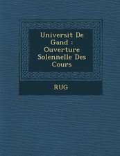 Universit de Gand: Ouverture Solennelle Des Cours