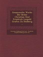 Gesammelte Werke Der Br Der Christian Und Friedrich Leopold Grafen Zu Stolberg ...