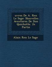 Uvres de A. Ren Le Sage: Nouvelles Aventures de Don Quichotte. 2e Partie