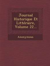 Journal Historique Et Litteraire, Volume 22...