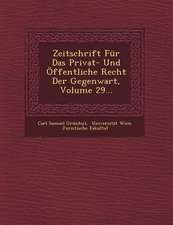 Zeitschrift Fur Das Privat- Und Offentliche Recht Der Gegenwart, Volume 29...