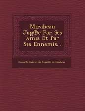 Mirabeau Jug E Par Ses Amis Et Par Ses Ennemis...