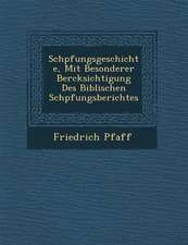 Sch�pfungsgeschichte, Mit Besonderer Ber�cksichtigung Des Biblischen Sch�pfungsberichtes