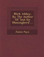 Mirk Abbey, by the Author of 'Lost Sir Massingberd'....